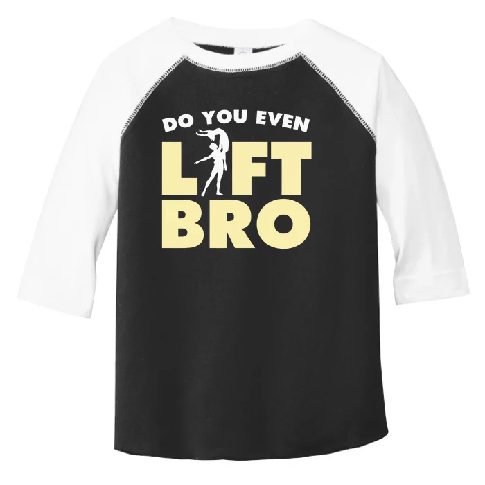 Male Ballet Do You Even Lift Bro Funny Dancing Toddler Fine Jersey T-Shirt