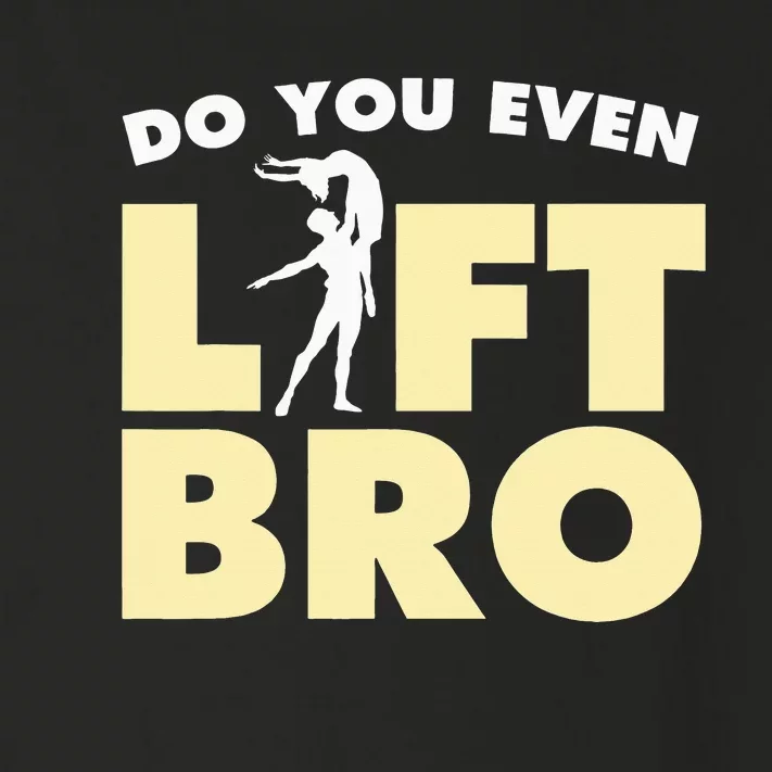 Male Ballet Do You Even Lift Bro Funny Dancing Toddler Long Sleeve Shirt