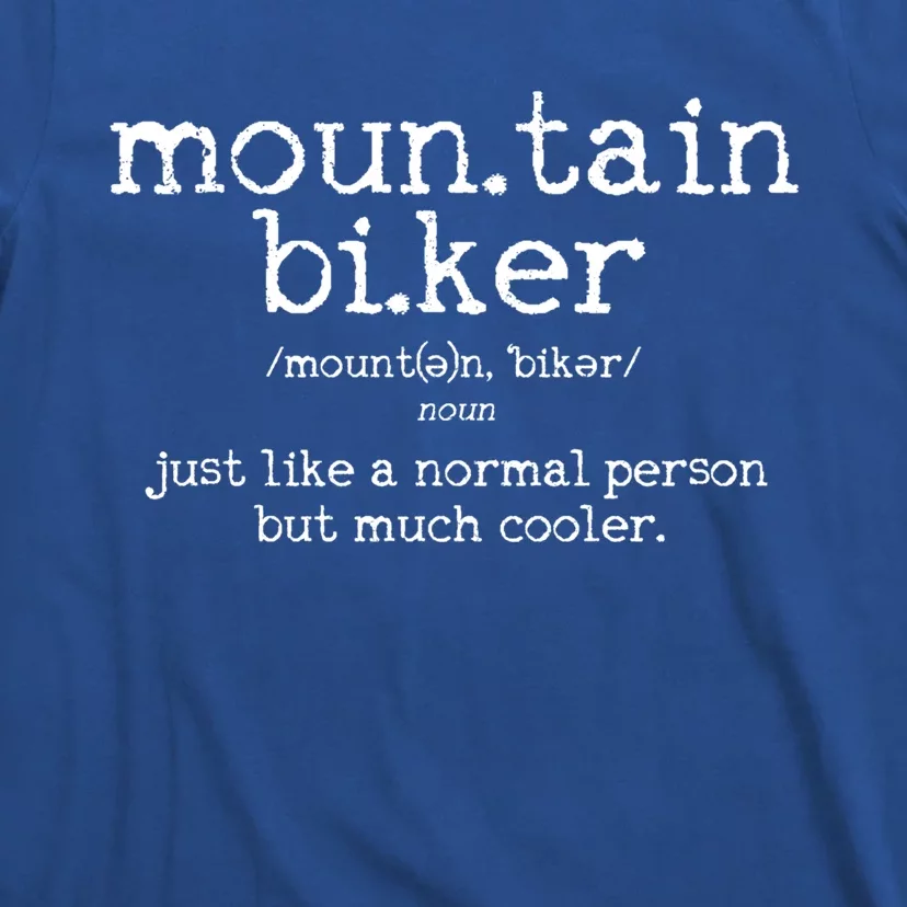 Mountain Biker Definition Funny Mtb Downhill Biking Gift Cute Gift T-Shirt