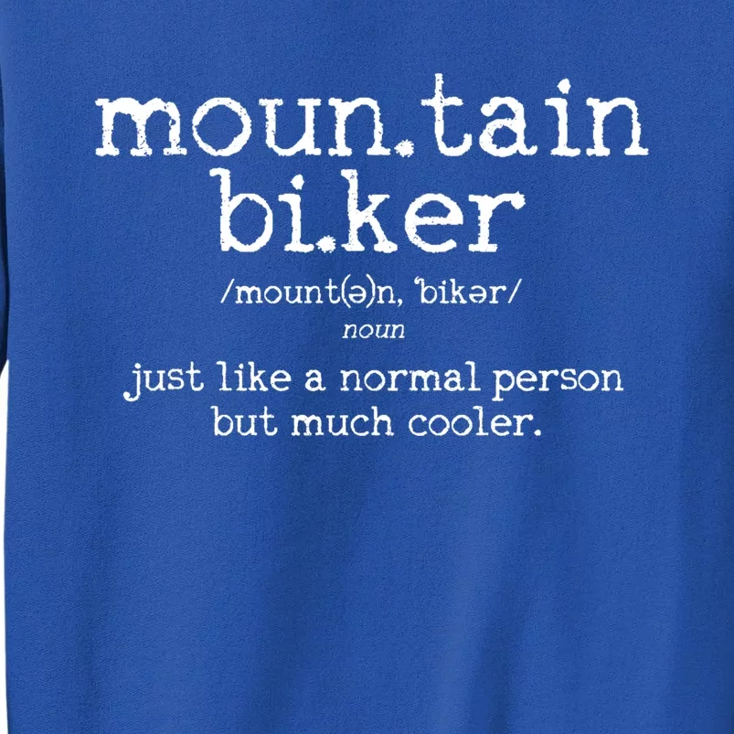 Mountain Biker Definition Funny Mtb Downhill Biking Gift Cute Gift Tall Sweatshirt