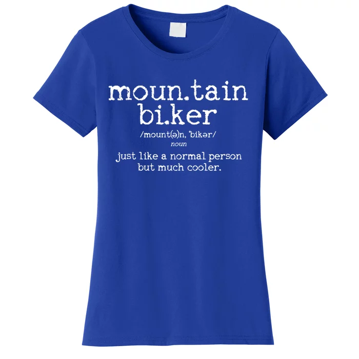 Mountain Biker Definition Funny Mtb Downhill Biking Gift Cute Gift Women's T-Shirt