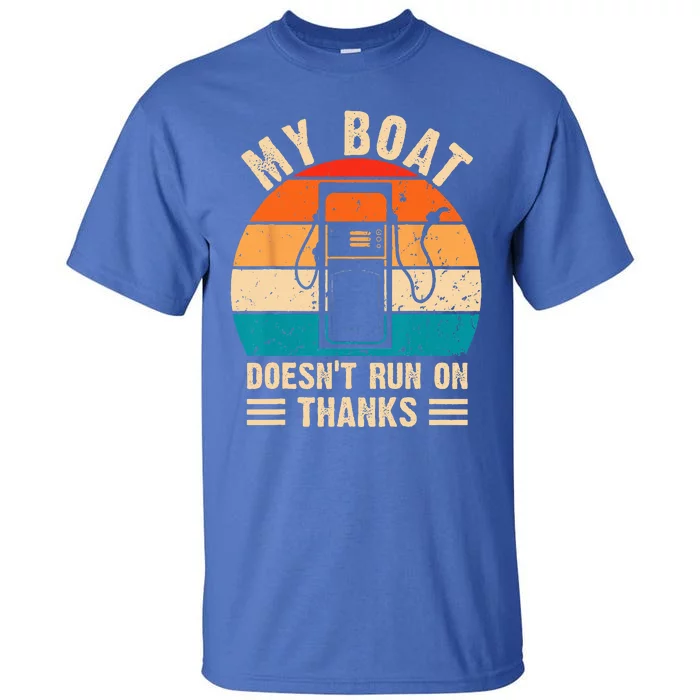 My Boat Doesnt Run On Thanks Funny Boating Tall T-Shirt