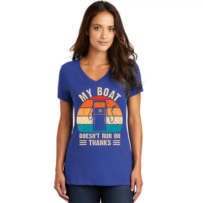 My Boat Doesnt Run On Thanks Funny Boating Women's V-Neck T-Shirt