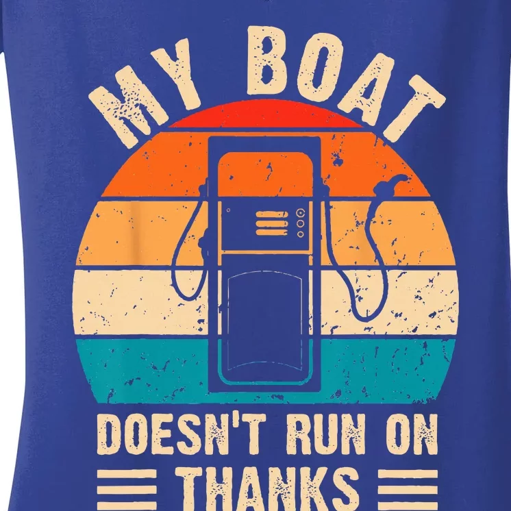 My Boat Doesnt Run On Thanks Funny Boating Women's V-Neck T-Shirt