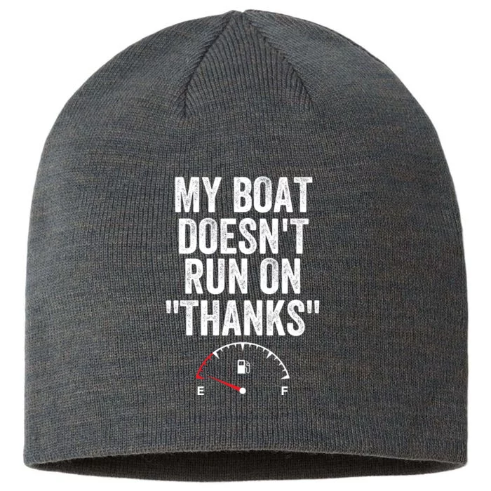 My Boat Doesnt Run On Thanks Funny Boat Owner Funny Boating Gas Money 8 1/2in Sustainable Knit Beanie