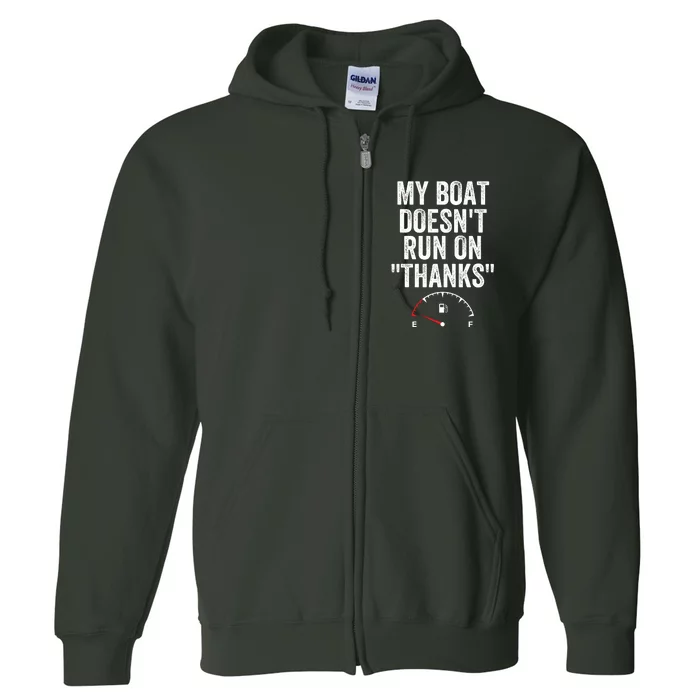 My Boat Doesnt Run On Thanks Funny Boat Owner Funny Boating Gas Money Full Zip Hoodie