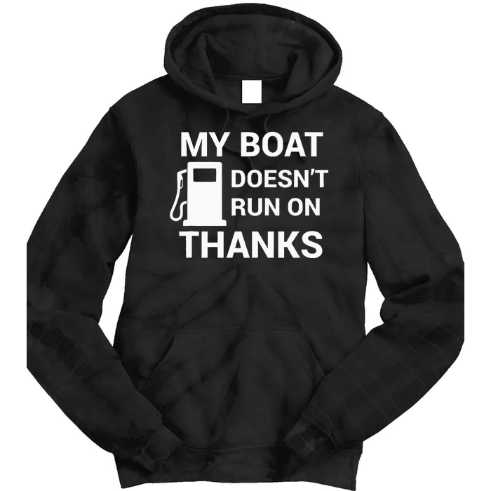 My Boat Does Not Run on Thanks Gas Money Tie Dye Hoodie