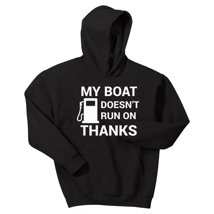 My Boat Does Not Run on Thanks Gas Money Kids Hoodie