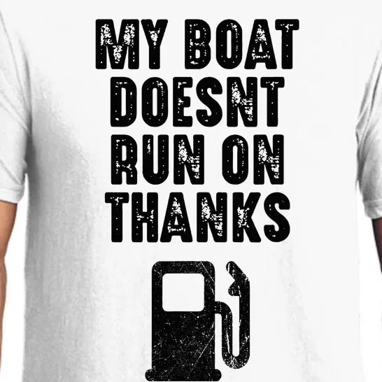 My Boat Doesn't Run On Thanks Boating Gifts for Boat Owners Pajama Set