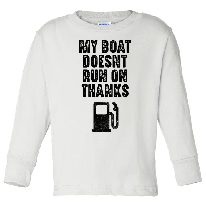 My Boat Doesn't Run On Thanks Boating Gifts for Boat Owners Toddler Long Sleeve Shirt