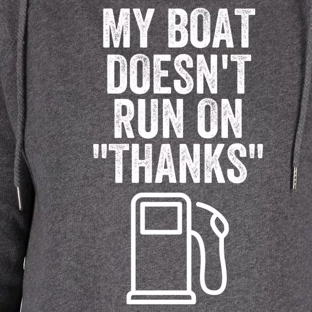 My Boat Doesnt Run On Thanks Funny Boat Owner Funny Boating Boat Gas Money Womens Funnel Neck Pullover Hood