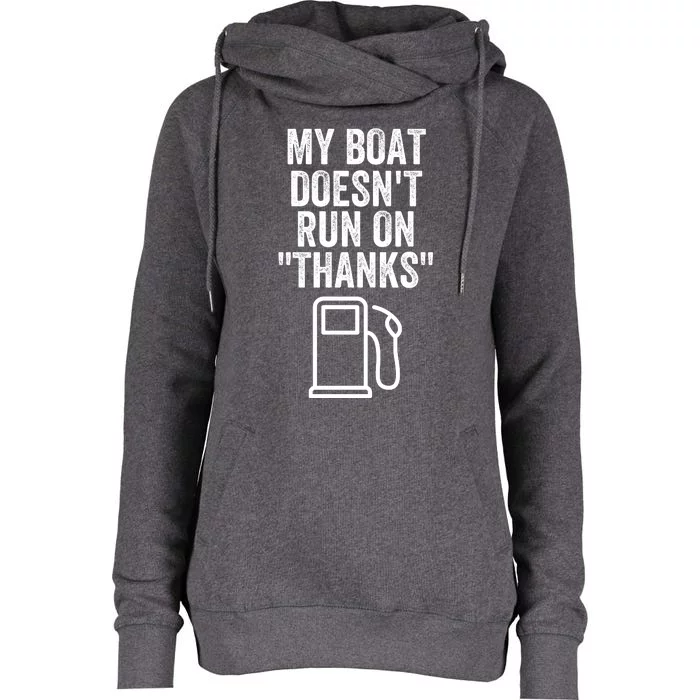 My Boat Doesnt Run On Thanks Funny Boat Owner Funny Boating Boat Gas Money Womens Funnel Neck Pullover Hood