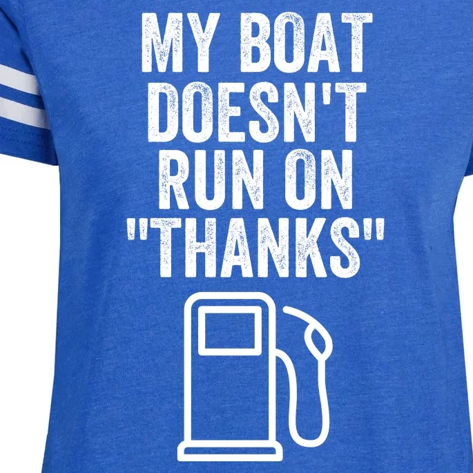 My Boat Doesnt Run On Thanks Funny Boat Owner Funny Boating Boat Gas Money Enza Ladies Jersey Football T-Shirt