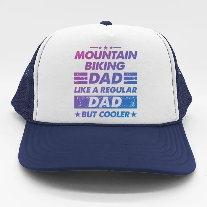 Mountain Biking Dad Like A Regular Dad Funny Mountain Biking Gift Trucker Hat