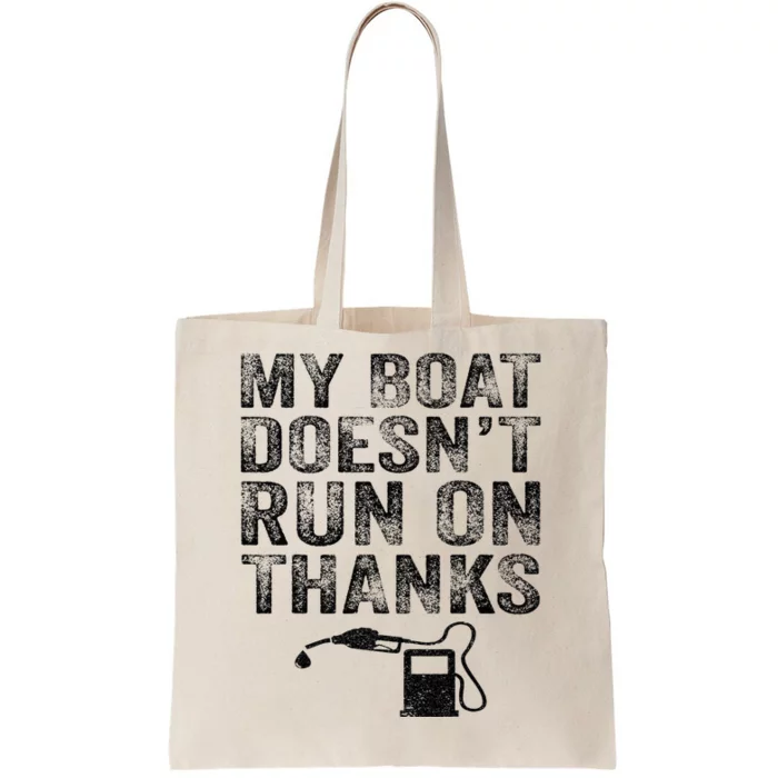 My Boat Doesn't Run On Thanks Boating Gifts For Boat Owners Tote Bag