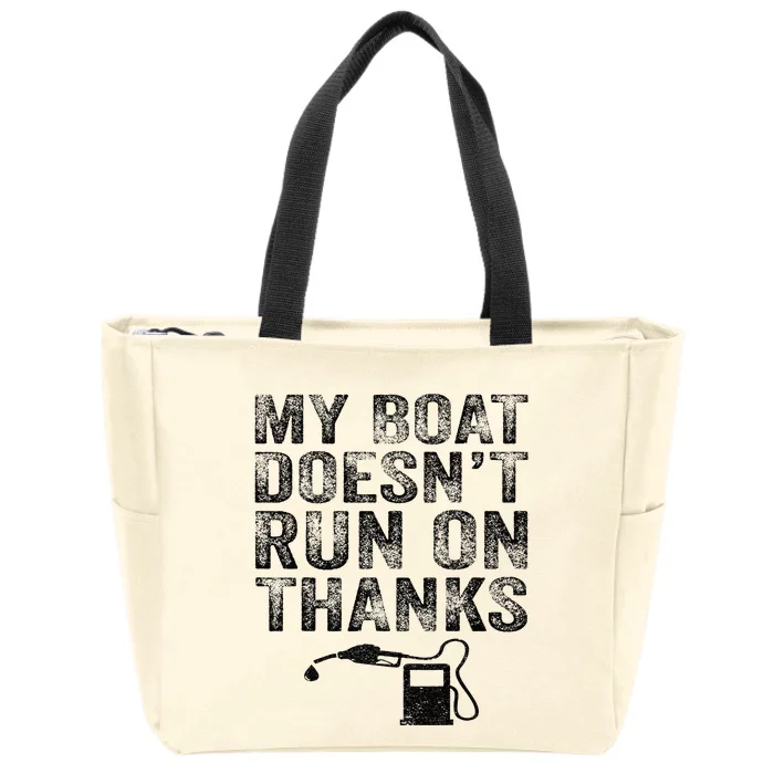 My Boat Doesn't Run On Thanks Boating Gifts For Boat Owners Zip Tote Bag