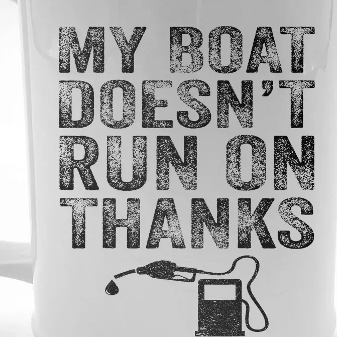 My Boat Doesn't Run On Thanks Boating Gifts For Boat Owners Front & Back Beer Stein