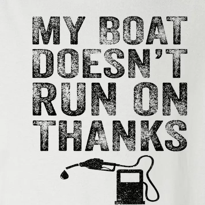 My Boat Doesn't Run On Thanks Boating Gifts For Boat Owners Toddler Long Sleeve Shirt