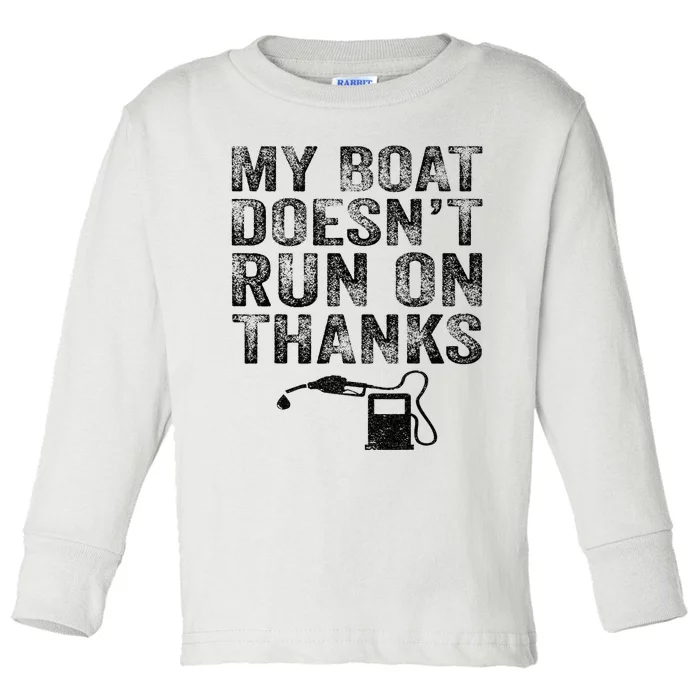 My Boat Doesn't Run On Thanks Boating Gifts For Boat Owners Toddler Long Sleeve Shirt