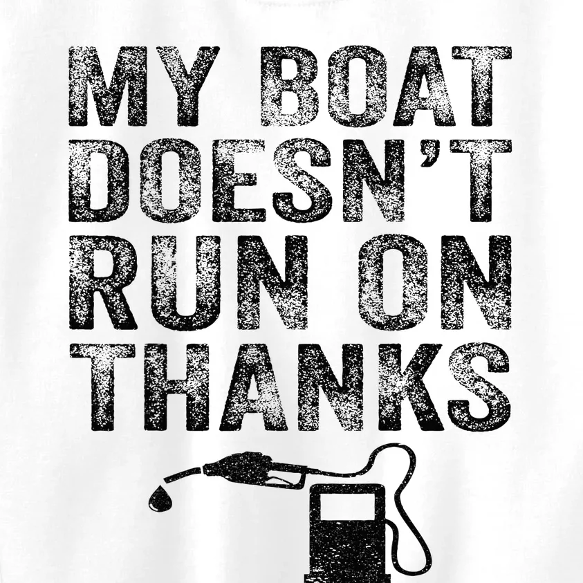 My Boat Doesn't Run On Thanks Boating Gifts For Boat Owners Kids Sweatshirt