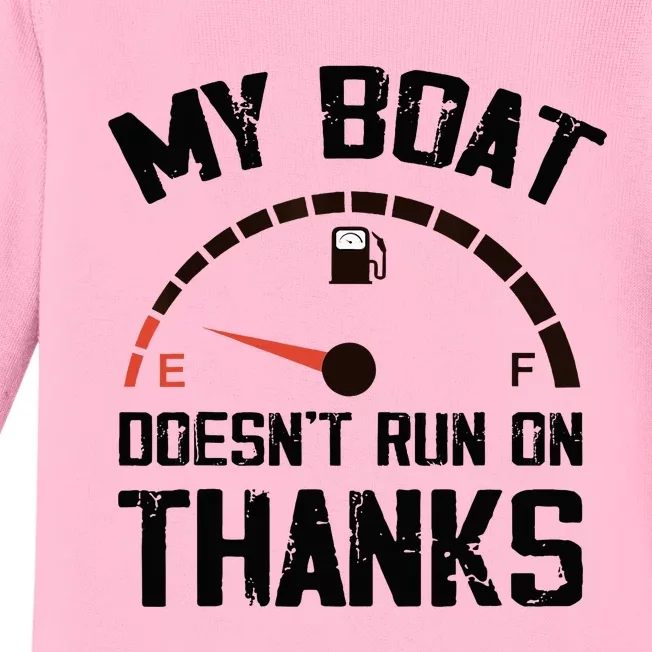 My Boat Doesn't Run On Thanks Funny Boating for Boat Owners Baby Long Sleeve Bodysuit