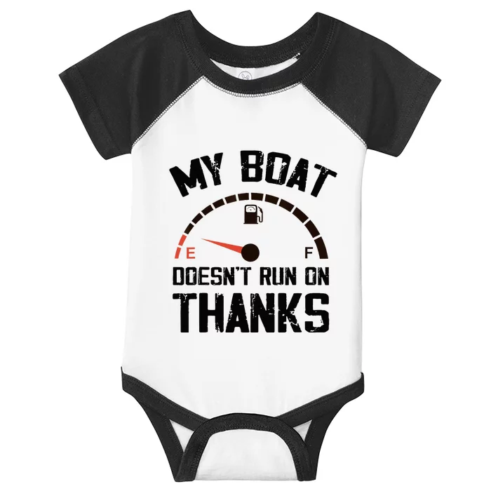 My Boat Doesn't Run On Thanks Funny Boating for Boat Owners Infant Baby Jersey Bodysuit