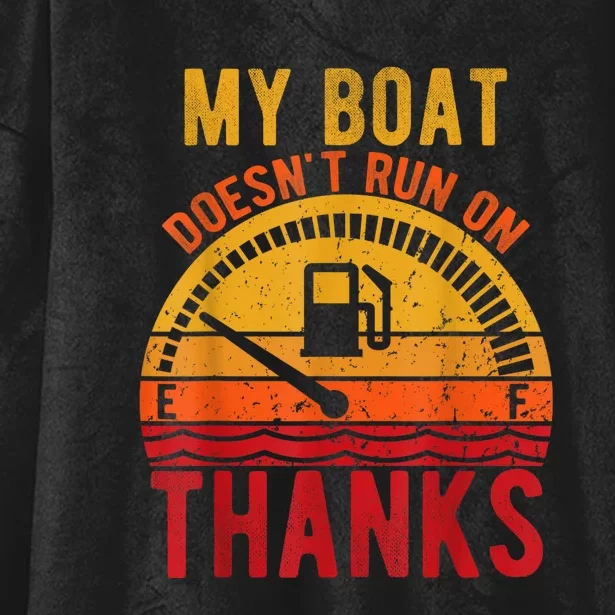 My Boat Doesnt Run On Thanks Hooded Wearable Blanket