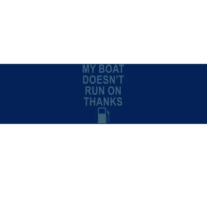 My Boat Doesnt Run On Thanks Boating Gifts For Boat Owners Bumper Sticker