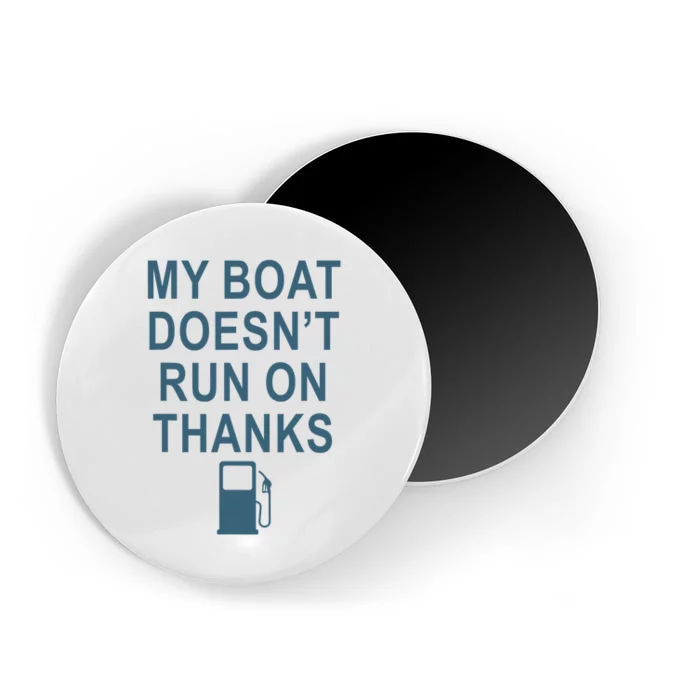 My Boat Doesnt Run On Thanks Boating Gifts For Boat Owners Magnet