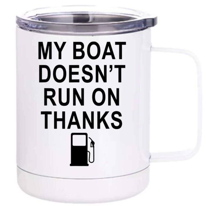 My Boat Doesnt Run On Thanks Boating Gifts For Boat Owners Front & Back 12oz Stainless Steel Tumbler Cup