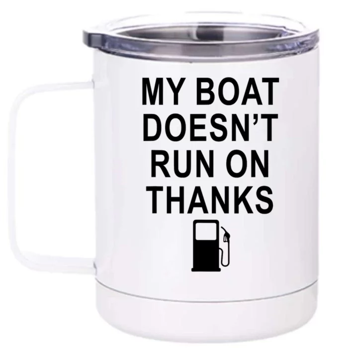 My Boat Doesnt Run On Thanks Boating Gifts For Boat Owners Front & Back 12oz Stainless Steel Tumbler Cup