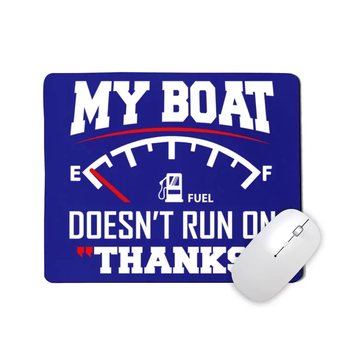 My Boat Doesnt Run On Thanks Funny Boating Gift For Family Cute Gift Mousepad