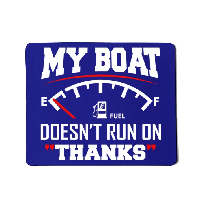 My Boat Doesnt Run On Thanks Funny Boating Gift For Family Cute Gift Mousepad