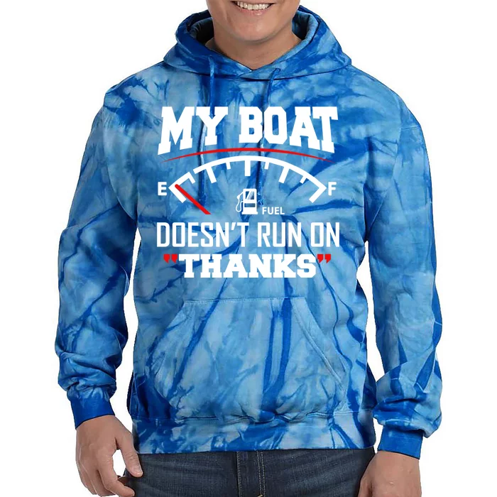 My Boat Doesnt Run On Thanks Funny Boating Gift For Family Cute Gift Tie Dye Hoodie