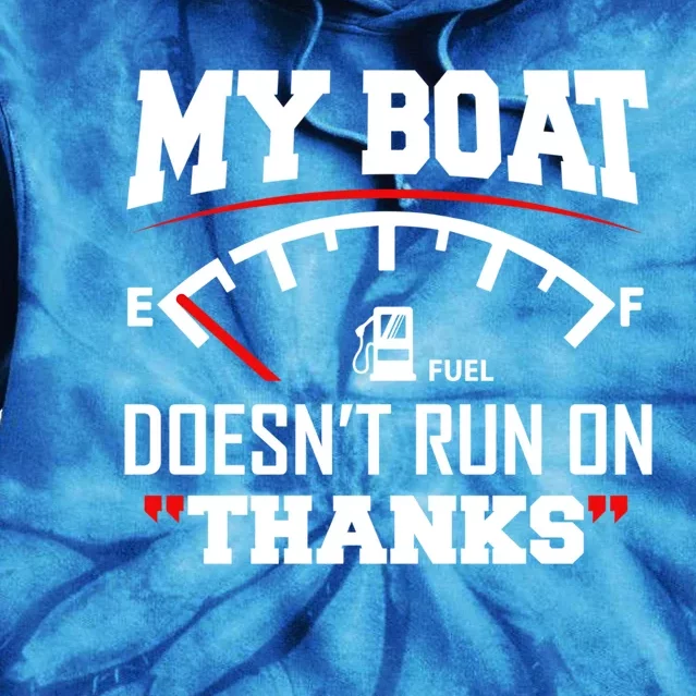 My Boat Doesnt Run On Thanks Funny Boating Gift For Family Cute Gift Tie Dye Hoodie