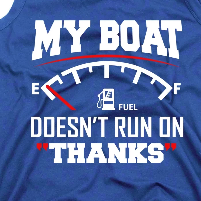 My Boat Doesnt Run On Thanks Funny Boating Gift For Family Cute Gift Tank Top