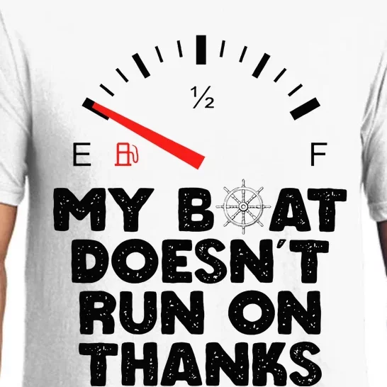 My Boat Doesn't Run On Thanks Funny Quote For Boat Owners Pajama Set