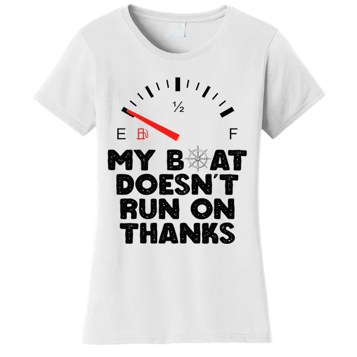 My Boat Doesn't Run On Thanks Funny Quote For Boat Owners Women's T-Shirt