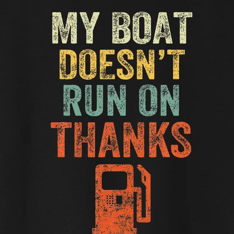 My Boat DoesnT Run On Thanks Boating For Boat Owners Women's Crop Top Tee