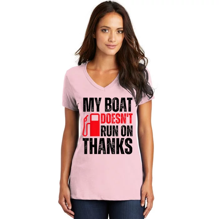 My Boat Doesnt Run On Thanks For Boat Owners Women's V-Neck T-Shirt