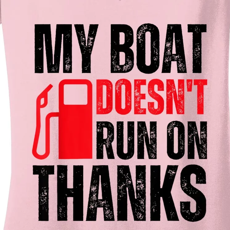 My Boat Doesnt Run On Thanks For Boat Owners Women's V-Neck T-Shirt