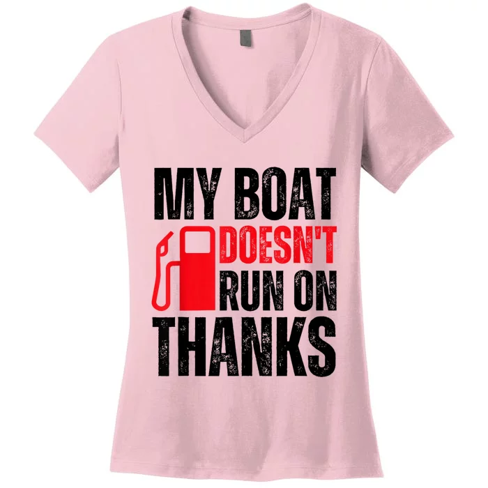 My Boat Doesnt Run On Thanks For Boat Owners Women's V-Neck T-Shirt