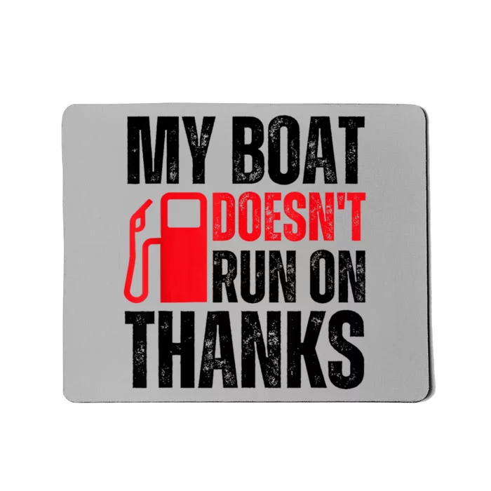 My Boat Doesnt Run On Thanks For Boat Owners Mousepad