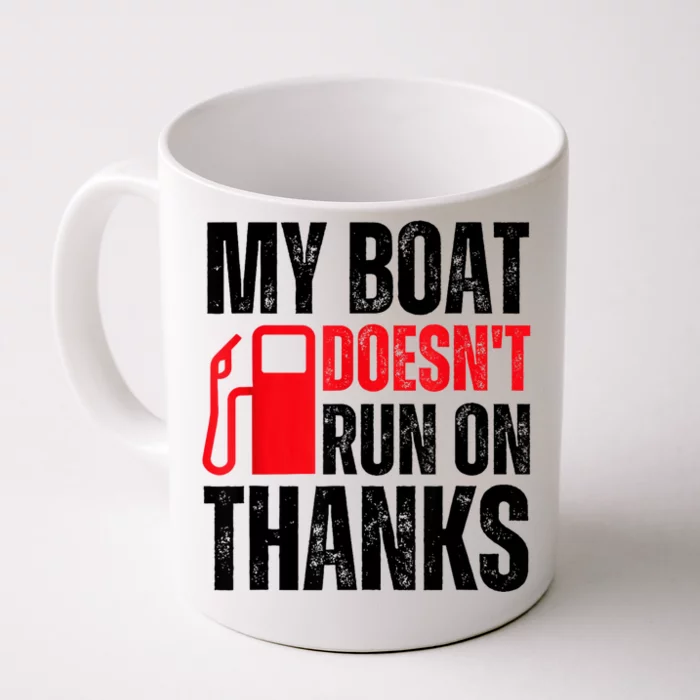 My Boat Doesnt Run On Thanks For Boat Owners Front & Back Coffee Mug