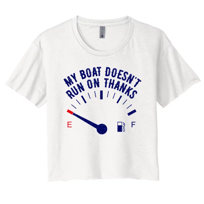 My Boat Doesnt Run On Thanks Funny Boating Vintage Women's Crop Top Tee