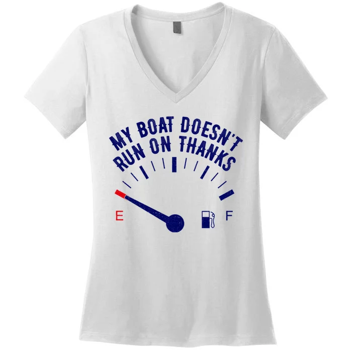 My Boat Doesnt Run On Thanks Funny Boating Vintage Women's V-Neck T-Shirt