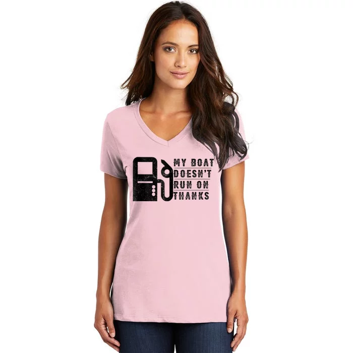 My Boat Doesnt Run On Thanks Boating Gifts For Boat Owners Women's V-Neck T-Shirt