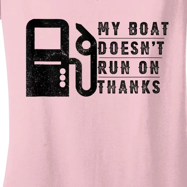 My Boat Doesnt Run On Thanks Boating Gifts For Boat Owners Women's V-Neck T-Shirt