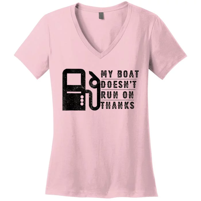 My Boat Doesnt Run On Thanks Boating Gifts For Boat Owners Women's V-Neck T-Shirt