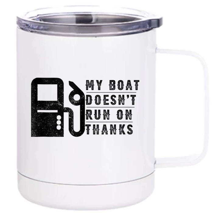 My Boat Doesnt Run On Thanks Boating Gifts For Boat Owners Front & Back 12oz Stainless Steel Tumbler Cup